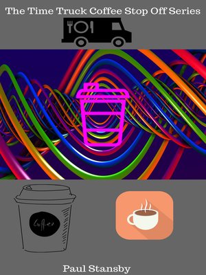 cover image of The Time Truck Coffee Stop Off Series. Episodes 1-8